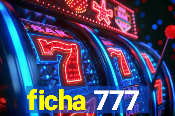 ficha 777